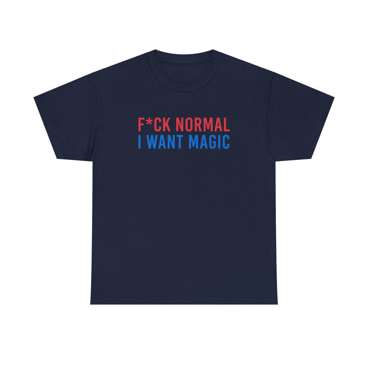 “F*ck Normal, I Want Magic” T‑Shirt - DreamBrothers